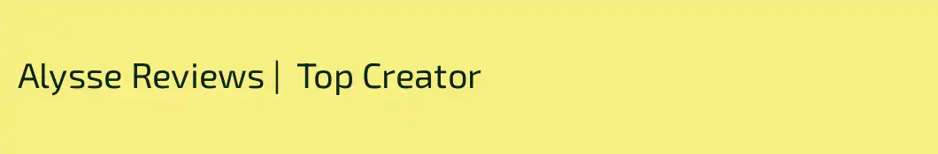 Alysse Reviews |  Top Creator 